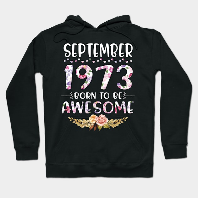 Happy Birthday 47 Years old to me you nana mommy daughter September 1973 Born To Be Awesome Hoodie by joandraelliot